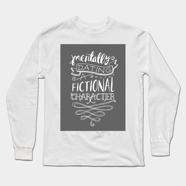 Mentally Dating Quote Long Sleeve T-Shirt by hxrtsy